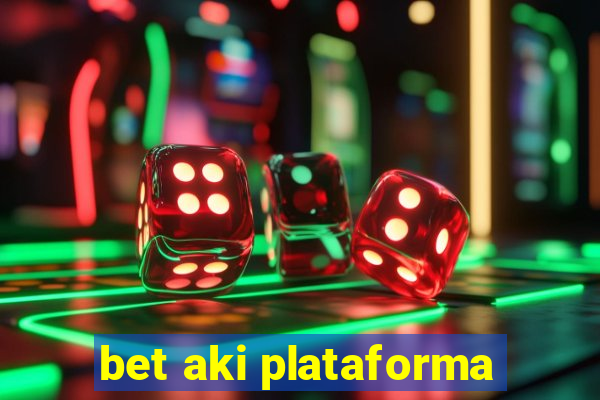 bet aki plataforma